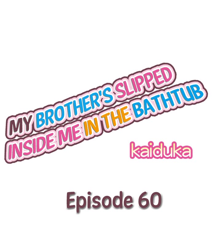 My Brother’s Slipped Inside Me in The Bathtub - Chapter 60 Page 1