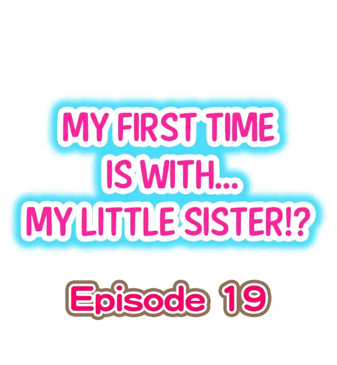 My First Time is with…. My Little Sister?! - Chapter 19 Page 1