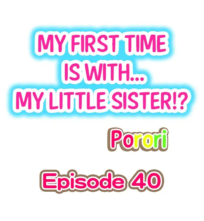 My First Time is with…. My Little Sister?! - Chapter 40 Page 1