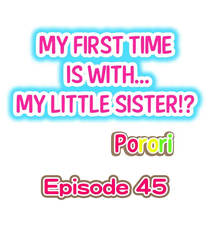 My First Time is with…. My Little Sister?! - Chapter 45 Page 1