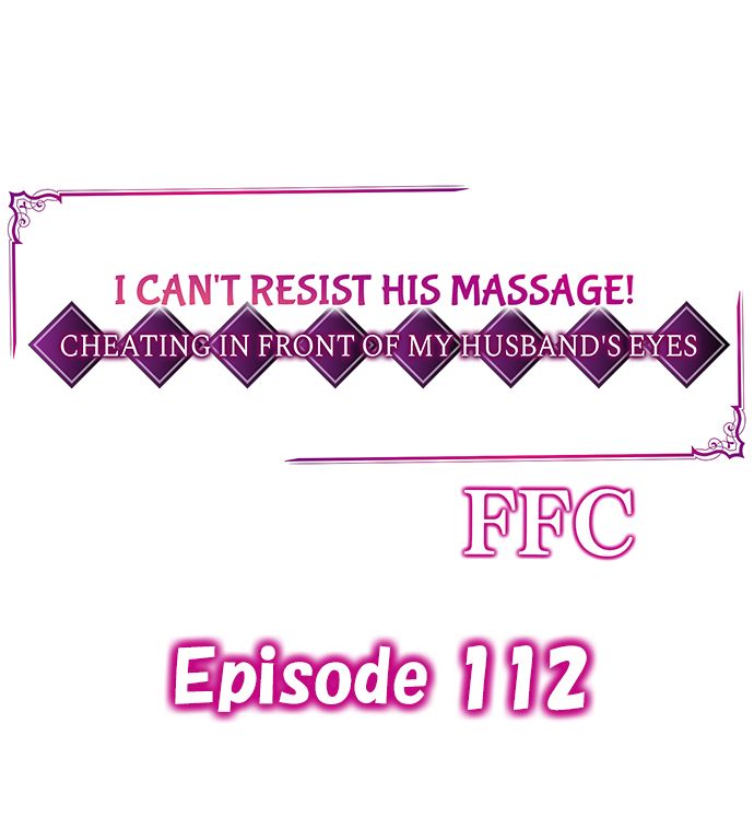 I Can’t Resist His Massage! Cheating in Front of My Husband’s Eyes - Chapter 112 Page 1