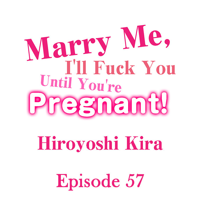 Marry Me, I’ll Fuck You Until You’re Pregnant! - Chapter 57 Page 1