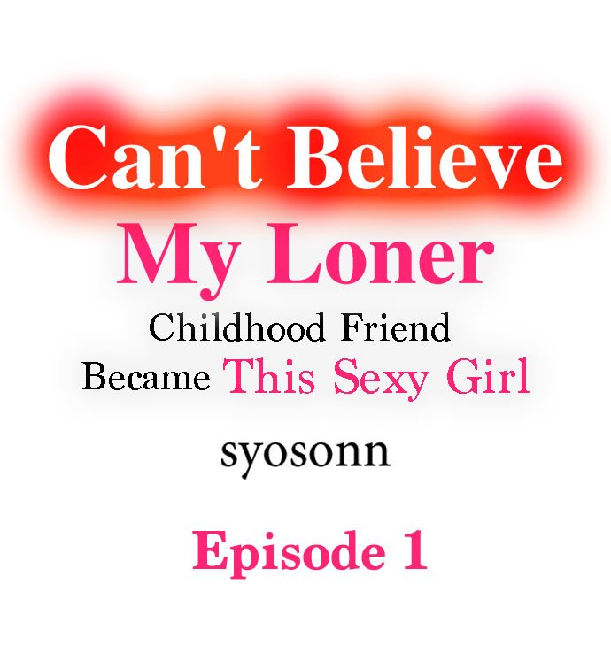 Can’t Believe My Loner Childhood Friend Became This Sexy Girl - Chapter 1 Page 1