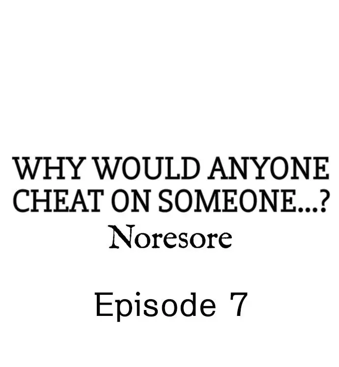 Why Would Anyone Cheat on Someone…? - Chapter 7 Page 1