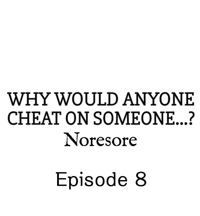 Why Would Anyone Cheat on Someone…? - Chapter 8 Page 1