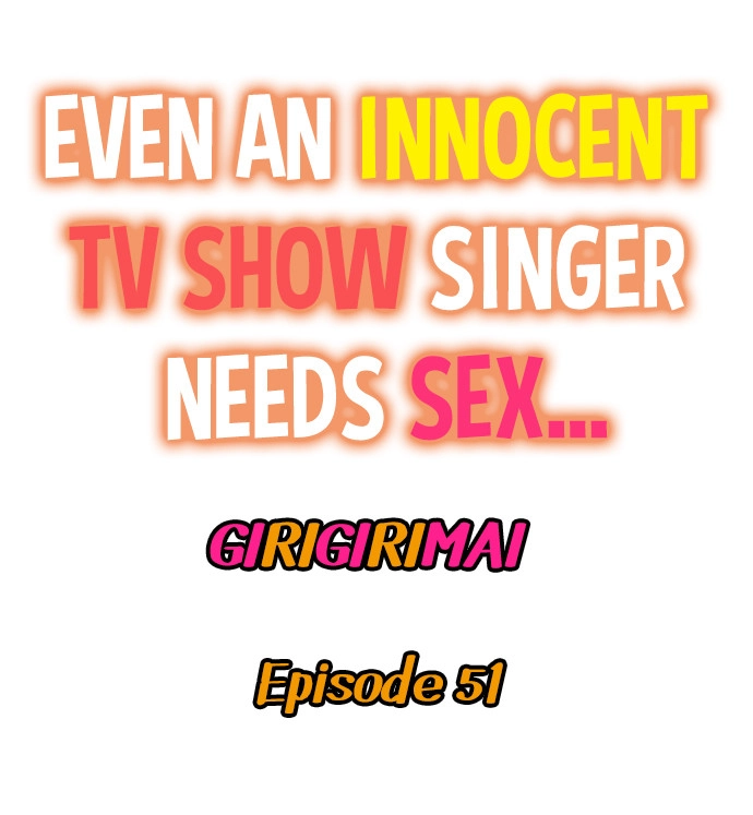 Even an Innocent TV Show Singer Needs Sex… - Chapter 51 Page 1